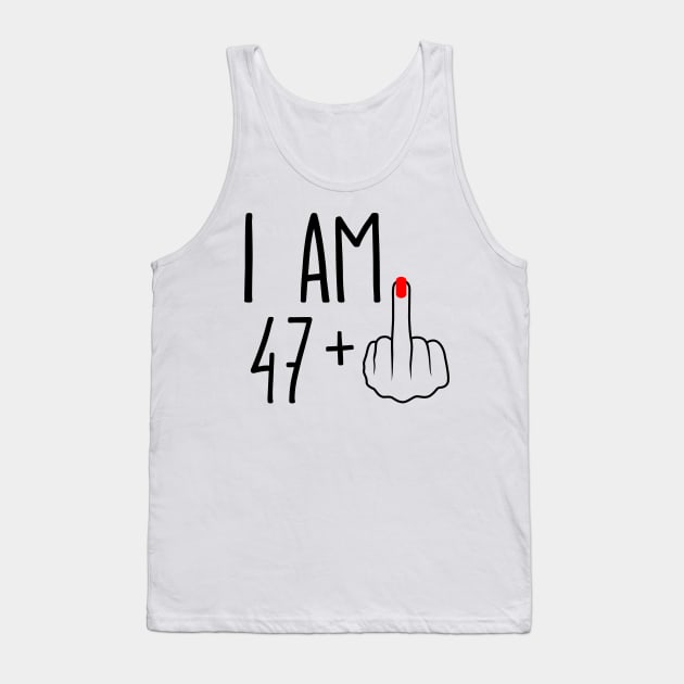 I Am 47 Plus 1 Middle Finger For A 48th Birthday Tank Top by ErikBowmanDesigns